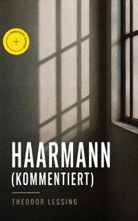 Haarmann (Kommentiert) - Theodor Lessing - ebook