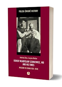 Father Władysław Szuniewicz, MD and his times - Giza Andrzej, Rotter Lucyna - książka