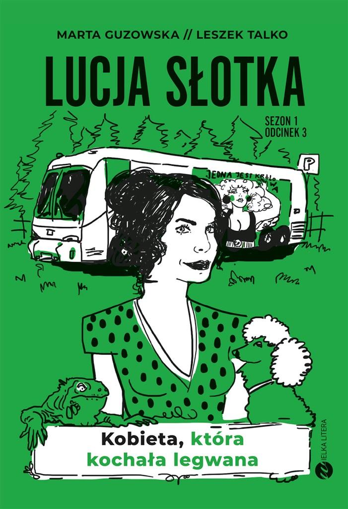 Lucja Słotka. Kobieta, która kochała legwana - Marta Guzowska, Leszek Talko - ebook + książka