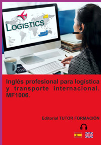 Inglés Profesional Para Transporte Y Logística Internacional. Mf1006. - Fernando Muñoz Ortiz - ebook