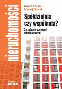 Spółdzielnia czy wspólnota? Zarządzanie zasobami mieszkaniowymi - Foryś Iwona  Nowak Maciej - książka