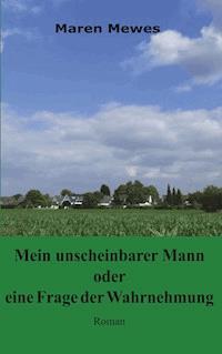 Mein unscheinbarer Mann oder eine Frage der Wahrnehmung - Mewes Maren - ebook