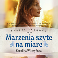 Stacja Jagodno. Marzenia szyte na miarę - Karolina Wilczyńska - ebook + audiobook + książka