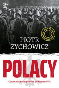Polacy. Opowieści niepoprawne politycznie. Część 7 - Piotr Zychowicz - książka
