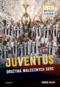 Juventus Drużyna walecznych serc - Kalita Marcin - książka
