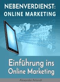 Nebenverdienst: Internet Marketing - Alexander Arlandt - ebook