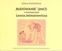 Budowanie UMCS w karykaturach Leona Jeśmanowicza - Łosowska Anna - książka