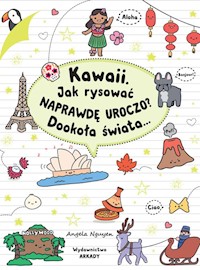 Kawaii Jak rysować naprawdę uroczo? Dookoła świata... - Nguyen Angela - książka