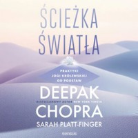 Ścieżka światła. Praktyki jogi królewskiej od podstaw - Deepak Chopra, Sarah Platt-Finger - audiobook