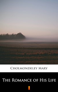 The Romance of His Life - Mary Cholmondeley - ebook