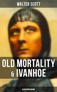 Old Mortality & Ivanhoe (Illustrated Edition) - Walter Scott - ebook