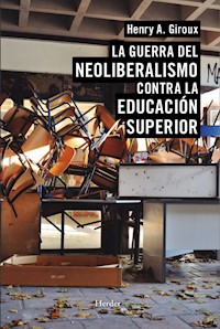 La guerra del neoliberalismo contra la educación superior - Henry A. Giroux - ebook