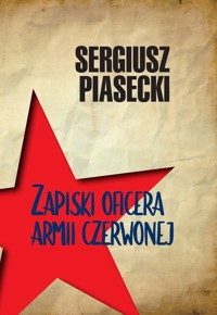 Zapiski oficera Armii Czerwonej - Sergiusz Piasecki - ebook + audiobook + książka
