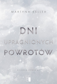 Dni upragnionych powrotów - Martyna Keller - ebook + audiobook