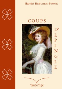 Coups d'Épingle - Harriet Beecher Stowe - ebook