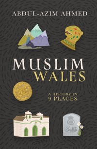 Muslim Wales - Abdul-Azim Ahmed - ebook