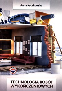 Technologia robót wykończeniowych - Kaczkowska Anna - książka