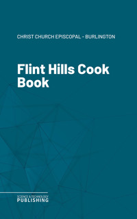 Flint Hills Cook Book - Christ Church Episcopal - Burlington - ebook