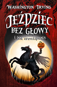 Jeździec bez głowy i inne opowiadania - Washington Irving - ebook + książka