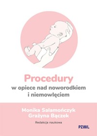 Procedury w opiece nad noworodkiem i niemowlęciem - Salamończyk Monika, Bączek Grażyna - książka