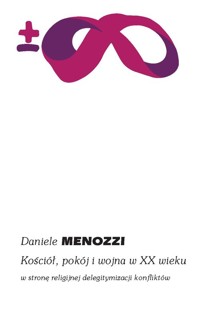 Kościół, pokój i wojna w XX wieku - Menozzi Daniele - książka