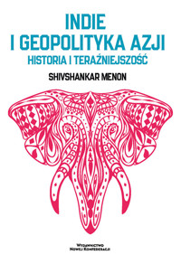 Indie i Geopolityka Azji - Shivshankar Menon - książka