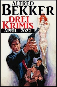 Drei Krimis April 2022 - Alfred Bekker - ebook