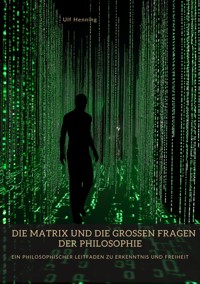 Die Matrix und die großen Fragen der Philosophie - Ulf Henning - ebook
