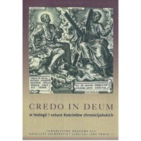Credo in Deum w teologii i sztuce Kościołów chrześcijańskich - zbiorowa praca - książka