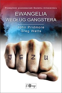 Ewangelia według gangstera - Pridmore John, Watts Greg - książka
