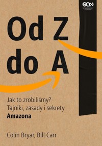 Od Z do A. Jak to zrobiliśmy? Tajniki, zasady i sekrety Amazona - Bryar Colin,Carr Bill - książka