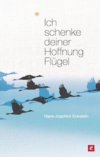 Ich schenke deiner Hoffnung Flügel - Hans-Joachim Eckstein - ebook