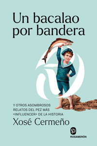 Un bacalao por bandera - Xosé Cermeño - ebook