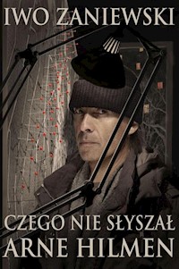 Czego nie słyszał Arne Hilmen - Iwo Zaniewski - książka