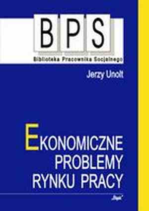 Ekonomiczne problemy rynku pracy - Jerzy Unolt - ebook