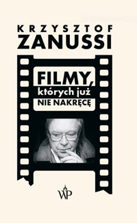Filmy, których już nie nakręcę - Krzysztof Zanussi - książka