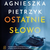 Ostatnie słowo - Agnieszka Pietrzyk - ebook + audiobook + książka