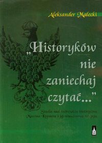 Historyków nie zaniechaj czytać - Małecki Aleksander - książka