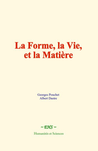 La forme, la vie, et la matière - Georges Pouchet - ebook