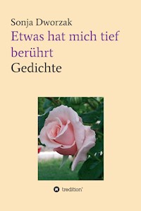 Etwas hat mich tief berührt - Sonja Dworzak - ebook