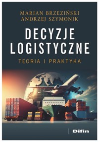 Decyzje logistyczne - Szymonik Andrzej, Brzeziński Marian - książka