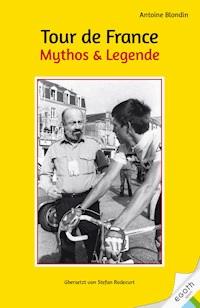 Tour de France. Mythos & Legende - Antoine Blondin - ebook
