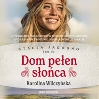 Stacja Jagodno. Dom pełen słońca - Karolina Wilczyńska - ebook + audiobook