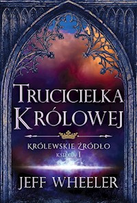 Trucicielka królowej Królewskie Źródło Księga 1 - Jeff Wheeler - książka
