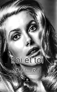 Roi et toi - Delphine Bell - ebook