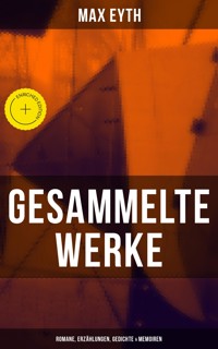 Gesammelte Werke: Romane, Erzählungen, Gedichte & Memoiren - Max Eyth - ebook