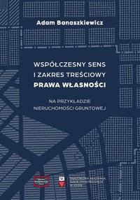 Współczesny sens i zakres treściowy prawa własności - Banaszkiewicz Adam - książka
