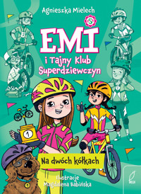 Emi i Tajny Klub Superdziewczyn. Na dwóch kółkach - Agnieszka Mielech - książka