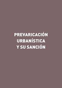 Prevaricación urbanística y su sanción - Gorgonio Martínez Atienza - ebook