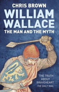 William Wallace: The Man and the Myth - Dr Chris Brown - ebook